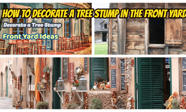 How to Decorate a Tree Stump in the Front Yard tips