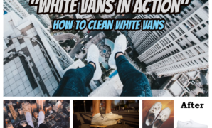 How to Clean White Vans white vans