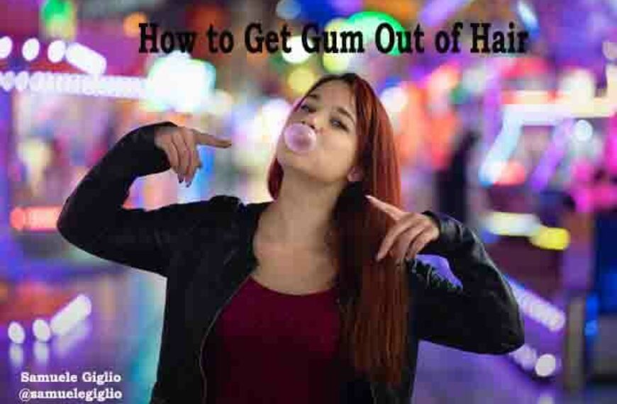 How to Get Gum Out of Hair