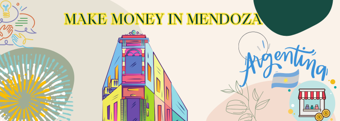 Make Money in Mendoza Make Money in Mendoza