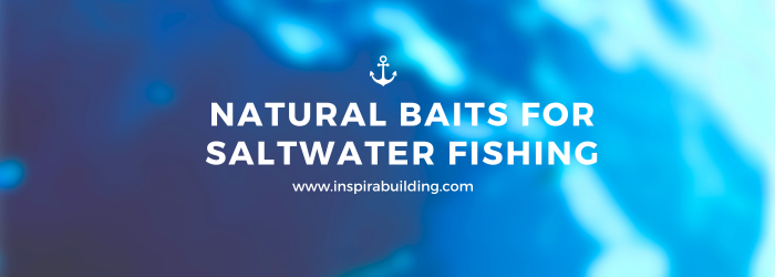 Natural Baits for Saltwater Fishing